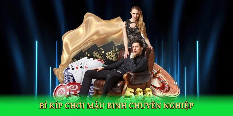 Bí kíp chơi mậu binh chuyên nghiệp