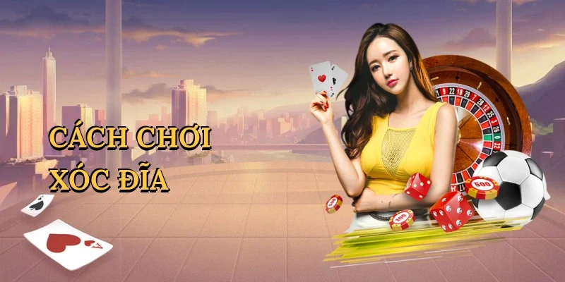 Cách chơi xóc đĩa