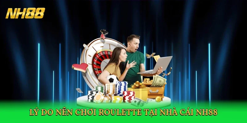ly-do-nen-choi-roulette-tai-nha-cai-nh88-3