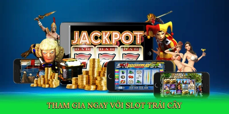 Tham gia ngay với Slot trái cây