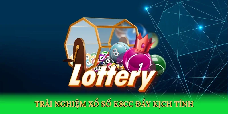 Trải nghiệm xổ số K8CC đầy kịch tính