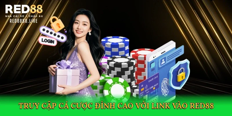 Truy cập cá cược đỉnh cao với Link vào Red88