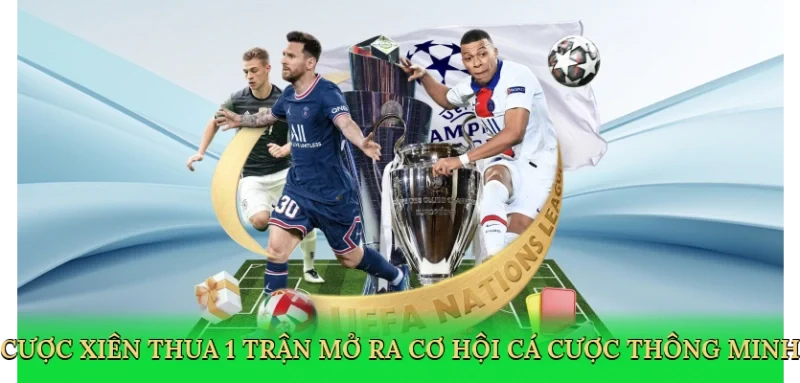 Cược xiên thua 1 trận mở ra cơ hội cá cược thông minh