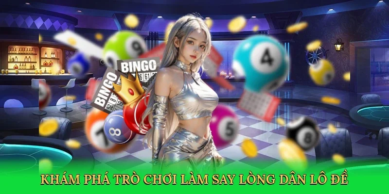 Khám phá trò chơi làm say lòng dân lô đề
