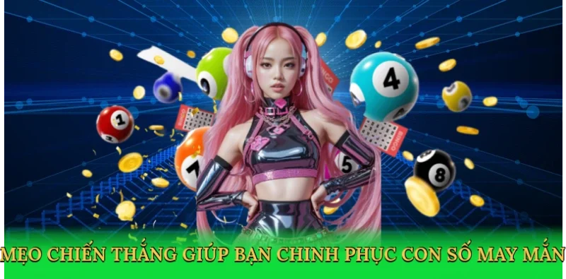 Mẹo chiến thắng giúp bạn chinh phục con số may mắn